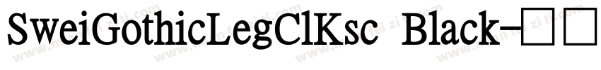 SweiGothicLegClKsc Black字体转换